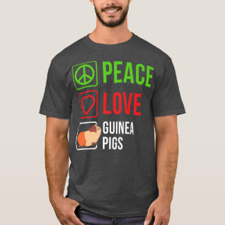 Peace Love Guinea Pigs Pet Cute Guinea Pig Animal  T-Shirt