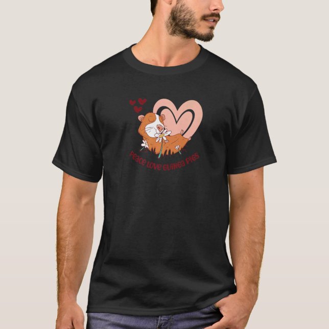 Peace Love Guinea Pigs Saying For Guinea Pigs T-Shirt (Front)