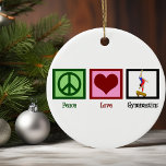 Peace Love Gymnastics Beautiful Gymnast Christmas Ceramic Ornament<br><div class="desc">A peace sign,  heart,  and a gymnast doing a handstand on a beam. A cute gymnastics gift.</div>