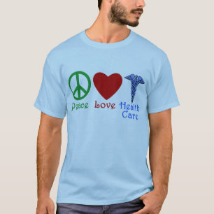 Peace Love Healthcare Products T-Shirt