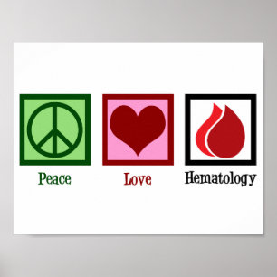 Peace Love Hematology Poster