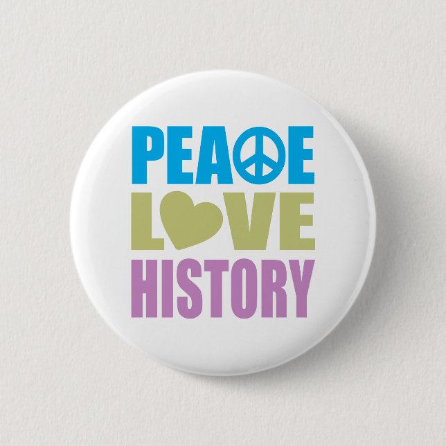 Peace Love History 6 Cm Round Badge (Front)