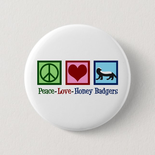 Peace Love Honey Badgers 6 Cm Round Badge (Front)