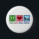 Peace Love Honey Badgers 6 Cm Round Badge<br><div class="desc">Peace Love Honey Badgers T-Shirt. A cute honey badger lover tee with a peace sign,  heart,  and the funny animal.</div>