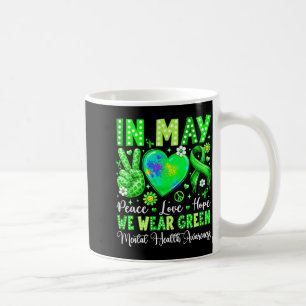 Peace love hope in may wear green mental healthPea Coffee Mug