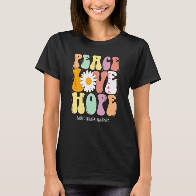 Peace Love Hope World Hunger Awareness T-Shirt (Front)