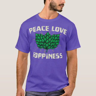 Peace Love Hoppiness Happines Craft Beer Lovers T-Shirt