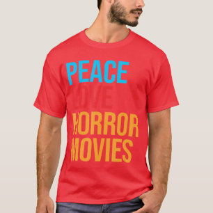 Peace Love Horror Movie funny T-Shirt