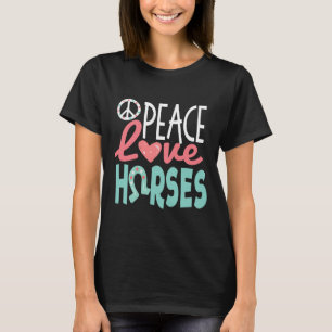 Peace Love Horses T-Shirt