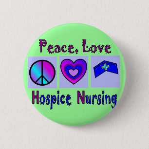 Peace, Love, Hospice Nursing 6 Cm Round Badge