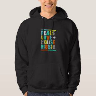Peace Love House Music  House Music EDM DJ Hoodie