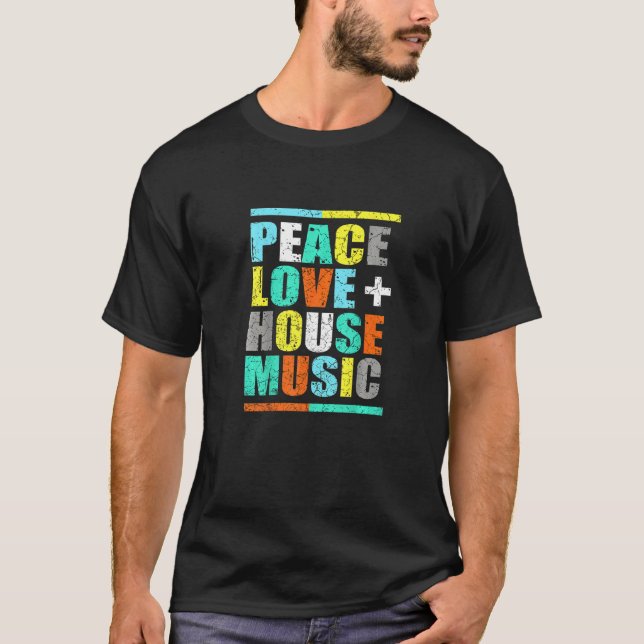 Peace Love House Music  House Music EDM DJ T-Shirt (Front)