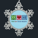 Peace Love Human Resources HR Snowflake Pewter Christmas Ornament<br><div class="desc">Peace Love Human Resources present. A cute Christmas HR gift for your favourite H.R. rep in the company that works with human resource management as a career.</div>