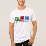 Peace Love Human Resources HR Tri-Blend Shirt<br><div class="desc">Peace Love Human Resources tri-blend t-shirt. A cute tee for your favourite H.R. rep in the company that works with human resource management as a career.</div>