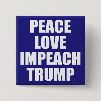 PEACE LOVE IMPEACH TRUMP 15 CM SQUARE BADGE