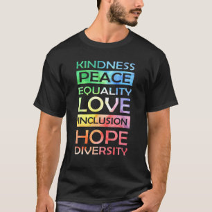Peace Love Inclusion Equality Diversity Human Righ T-Shirt