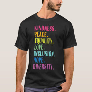 Peace Love Inclusion Equality Diversity Human Righ T-Shirt