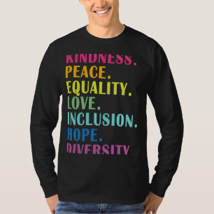 Peace Love Inclusion Equality Diversity Human Righ T-Shirt
