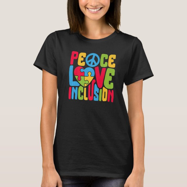 Peace Love Inclusion SPED Teacher Special Educatio T-Shirt (Front)
