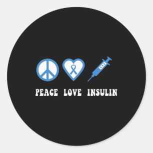 Peace Love Insulin Diabetes Awareness Diabetic Typ Classic Round Sticker