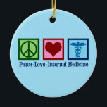 Peace Love Internal Medicine Ceramic Ornament<br><div class="desc">Peace Love Internal Medicine. A cool internist gift for internists or physicians who diagnose disease. This doctor gift features a peace sign,  heart,  and medical caduceus.</div>