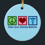 Peace Love Internal Medicine Ceramic Ornament<br><div class="desc">Peace Love Internal Medicine. A cool internist gift for internists or physicians who diagnose disease. This doctor gift features a peace sign,  heart,  and medical caduceus.</div>