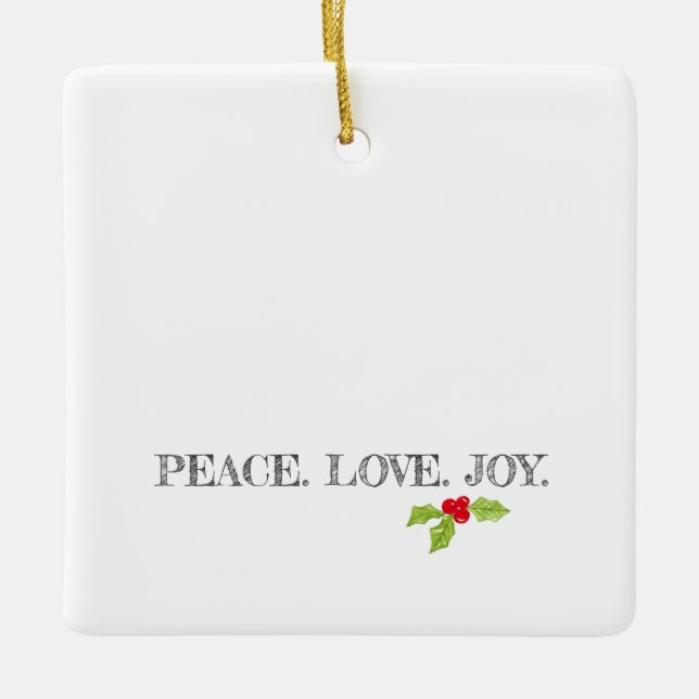 Peace Love Joy Holly Merry Christmas Modern Photo Ceramic Ornament (Front)