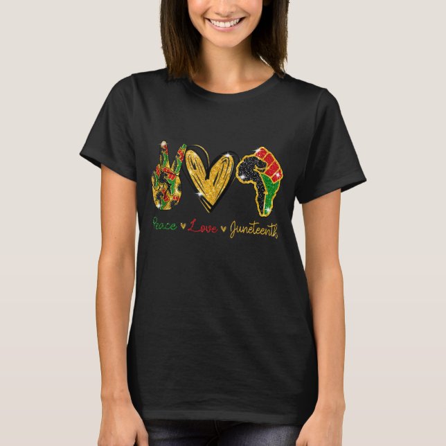 Peace Love Juneteenth Black History Pride African  T-Shirt (Front)