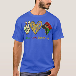 Peace Love Juneteenth Black Pride Freedom independ T-Shirt