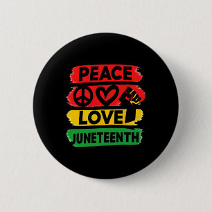 Peace Love Juneteenth June 19th 1865 Men Women Kid 6 Cm Round Badge