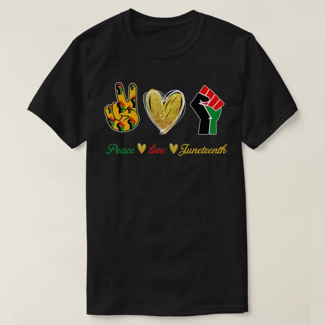 Peace Love Juneteenth  T-Shirt (Design Front)