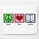 Peace Love Justice Mouse Pad<br><div class="desc">I believe in the law. Peace sign,  red heart and the scales of justice. A great gift for someone in the legal profession,  an attorney,  lawyer,  prosecutor,  or judge.</div>