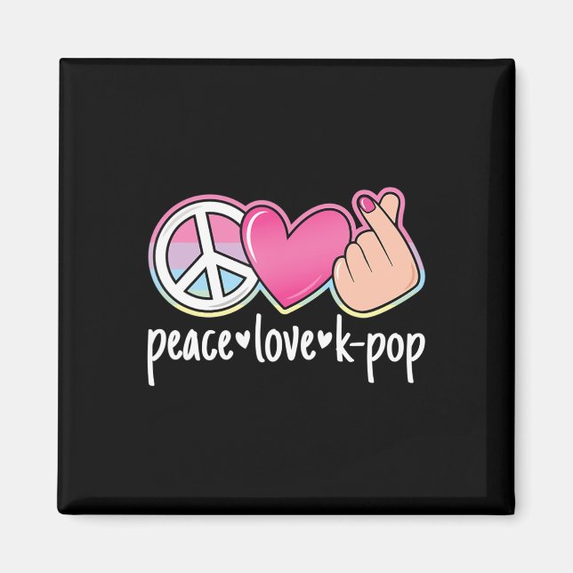 Peace Love K-Pop Cute Kpop Music Anime Lover  Magnet (Front)