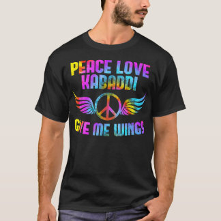Peace Love Kabaddi give me wings Kabaddi player  T-Shirt