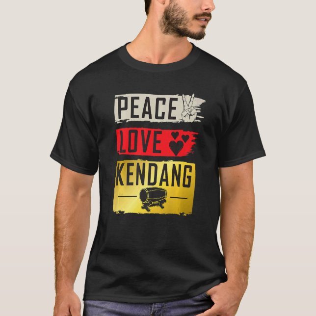Peace Love Kendang Musical Instrument Kendang Play T-Shirt (Front)