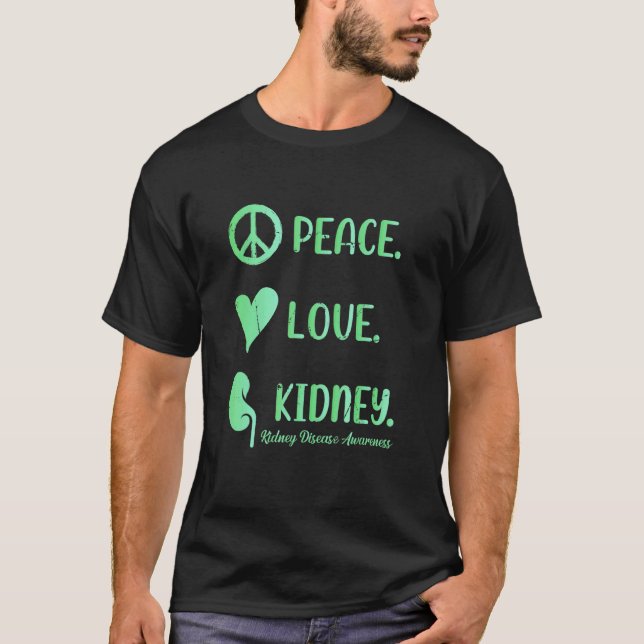 Peace Love Kidney Nursing Dialysis Tech Great Quot T-Shirt (Front)