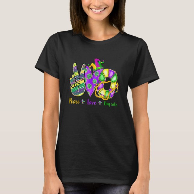 Peace Love King Cake Funny Mardi Gras Party Carniv T-Shirt (Front)