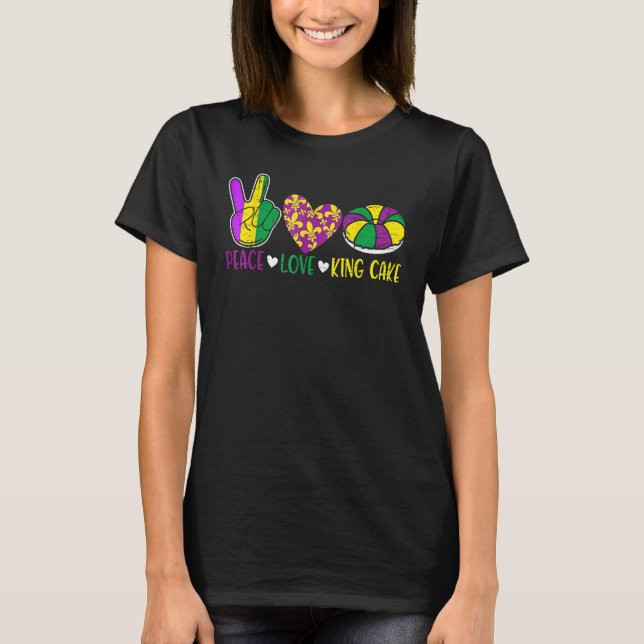 Peace Love King Cake  Mardi Gras Festival Party T-Shirt (Front)