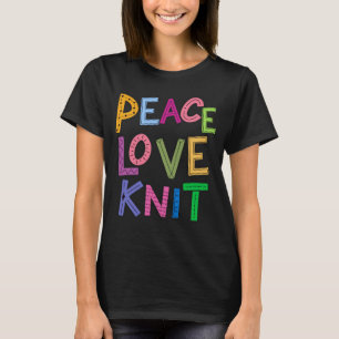 Peace Love Knit Cool Knitting Crafting Womens Kids T-Shirt