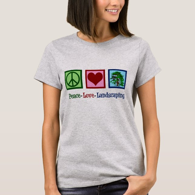 Peace Love Landscaping T-Shirt (Front)