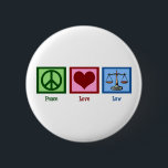 Peace Love Law 6 Cm Round Badge<br><div class="desc">A peace sign,  heart,  and the scales of justice make a cute gift for a lawyer or someone in law school. A judge or prosecutor would also appreciate this present.</div>