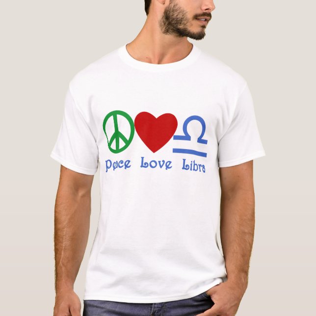 Peace Love Libra Zodiac Products T-Shirt (Front)