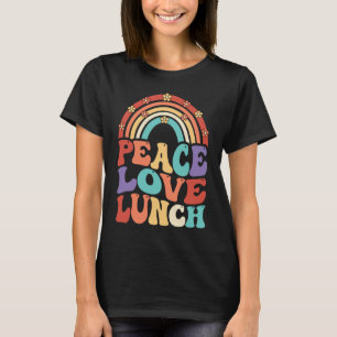 Peace Love Lunch LADY Retro Groovy Back To School T-Shirt