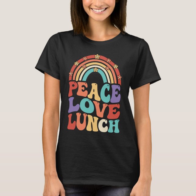 Peace Love Lunch LADY Retro Groovy Back To School T-Shirt (Front)