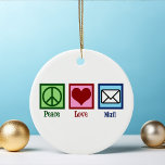 Peace Love Mail Ceramic Ornament<br><div class="desc">Peace Love Mail Christmas gift for a dedicated postal worker. Your mailman will love this cute post office present with a peace sign,  heart,  and letter symbolising the postal service.</div>