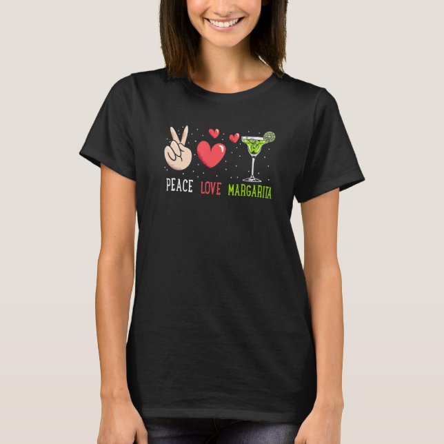 Peace Love Margarita   Margarita Drinking T-Shirt (Front)