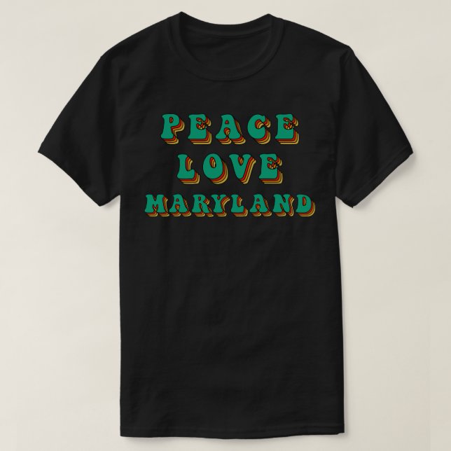 Peace Love Maryland  T-Shirt (Design Front)