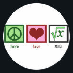Peace Love Math Classic Round Sticker<br><div class="desc">What is the square root of x? I am great at solving math problems. I'm kind of a math geek.</div>