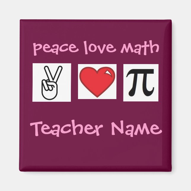 Peace Love Math Custom Math Teacher          ... Magnet (Front)