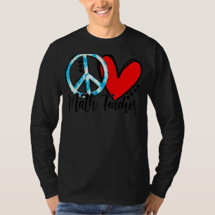 Peace Love Math Teacher  Teach T-Shirt